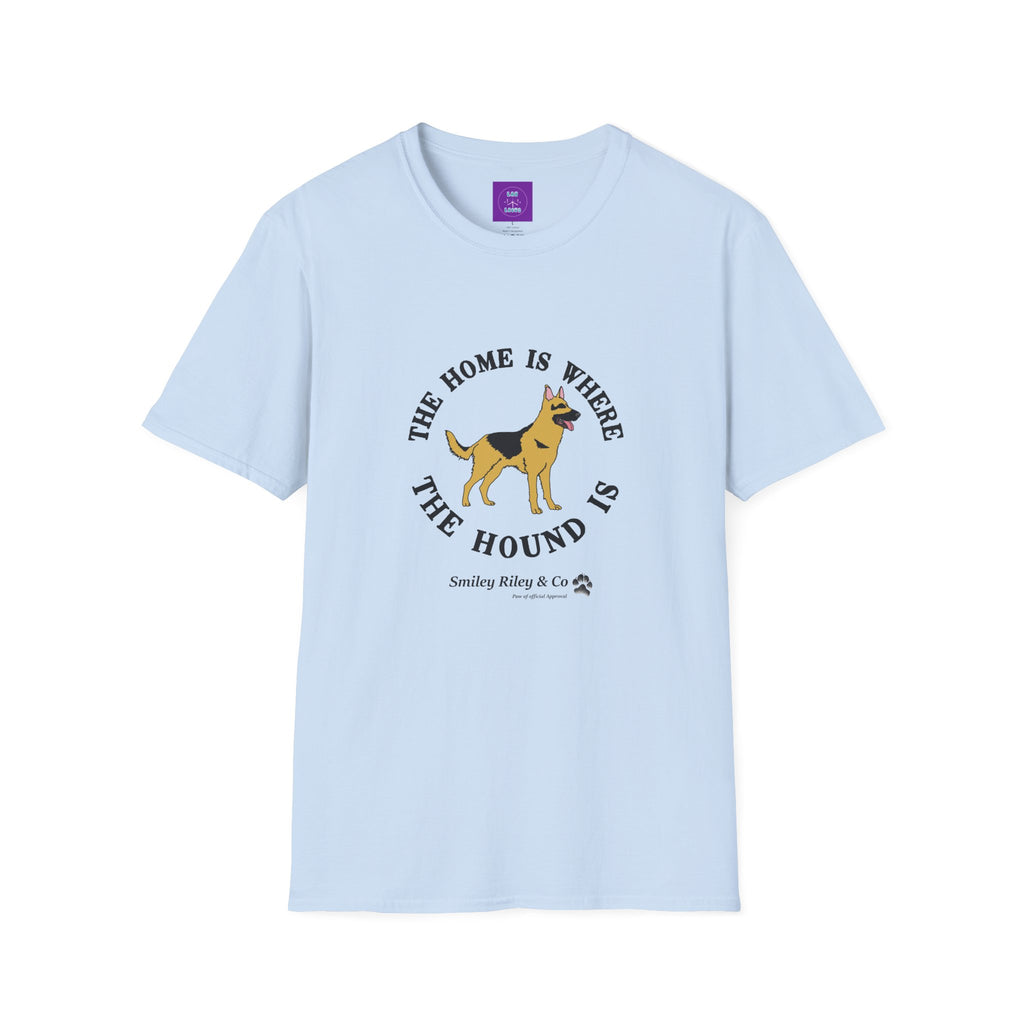 The Home Is Where The Hound Is German Shepherd T-Shirt