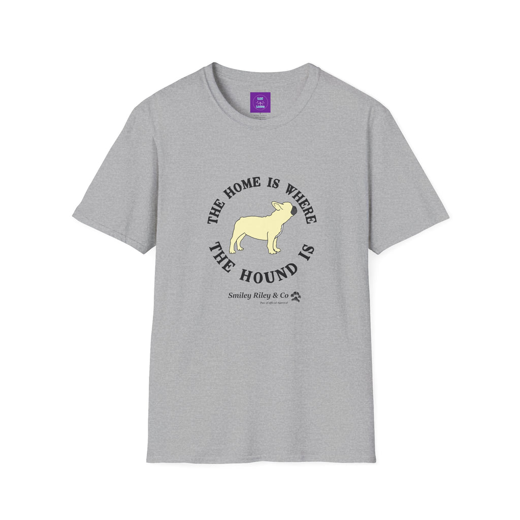 The Home Is Where The Hound Is Frenchie T-Shirt