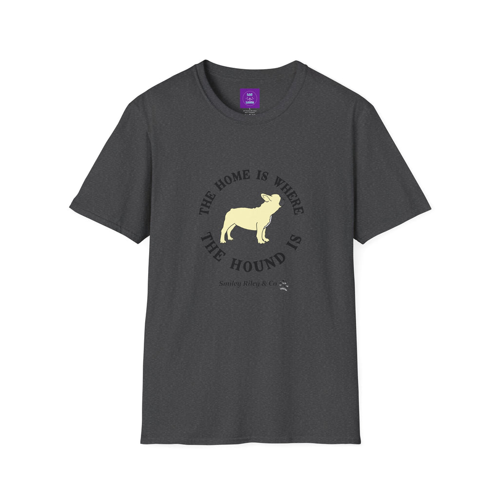 The Home Is Where The Hound Is Frenchie T-Shirt