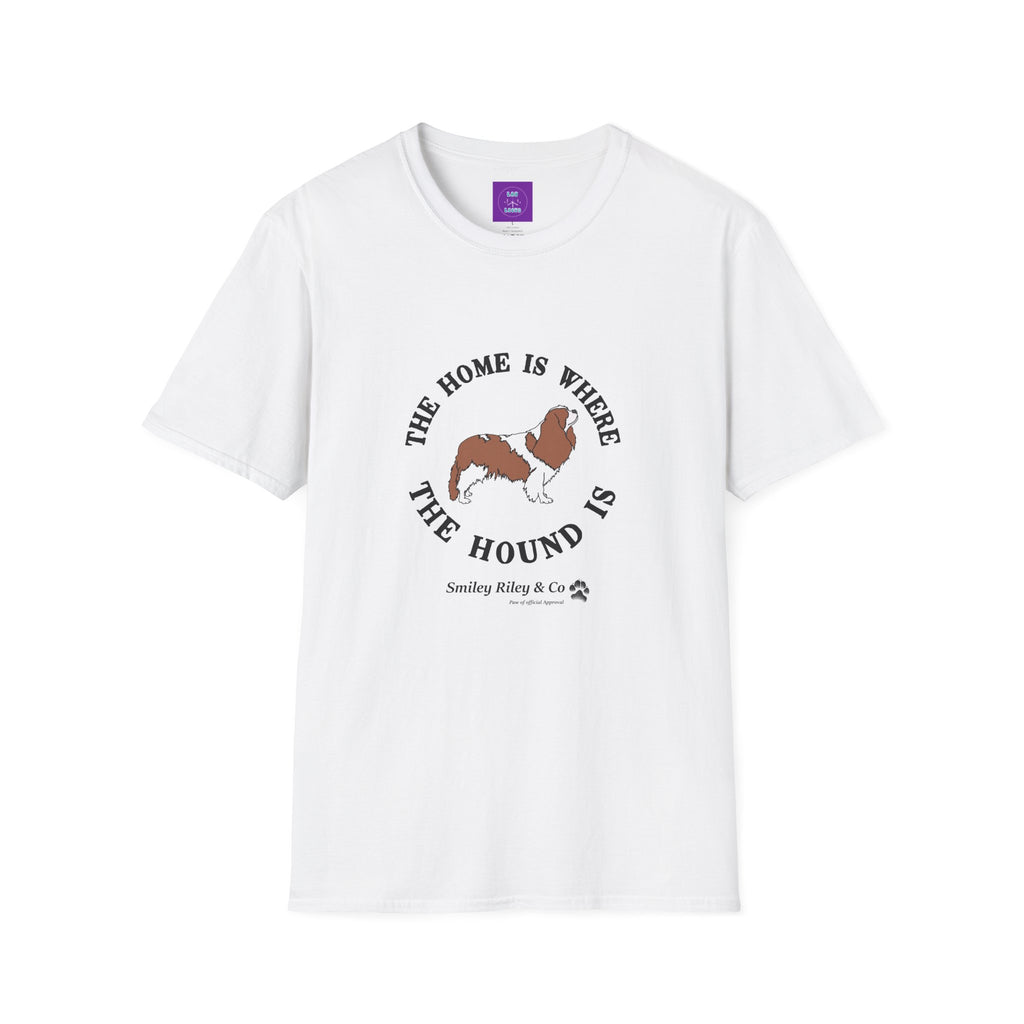 The Home Is Where The Hound Is Cavalier King Charles Spaniel T-Shirt