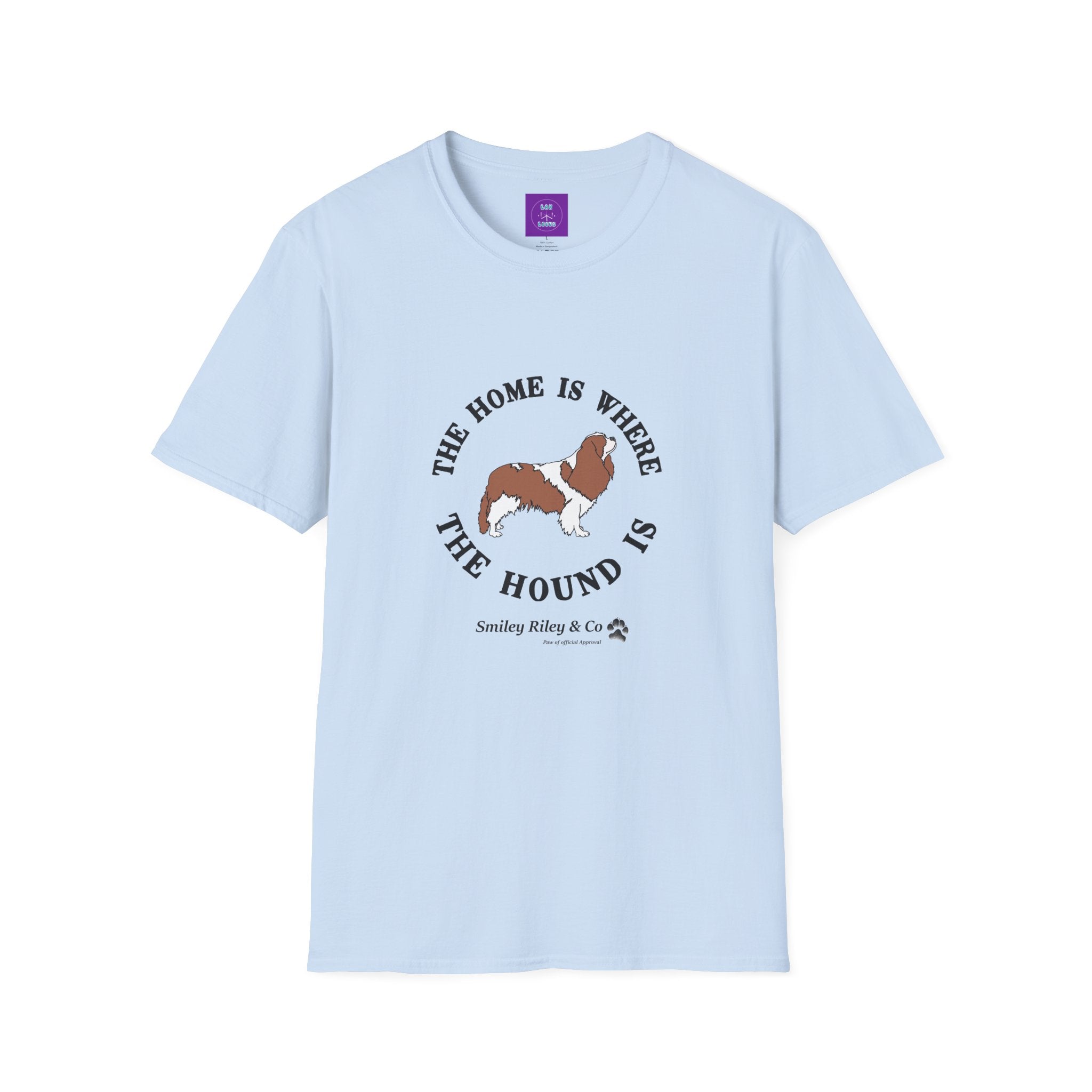 The Home Is Where The Hound Is Cavalier King Charles Spaniel T-Shirt