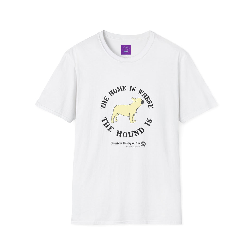 The Home Is Where The Hound Is Frenchie T-Shirt