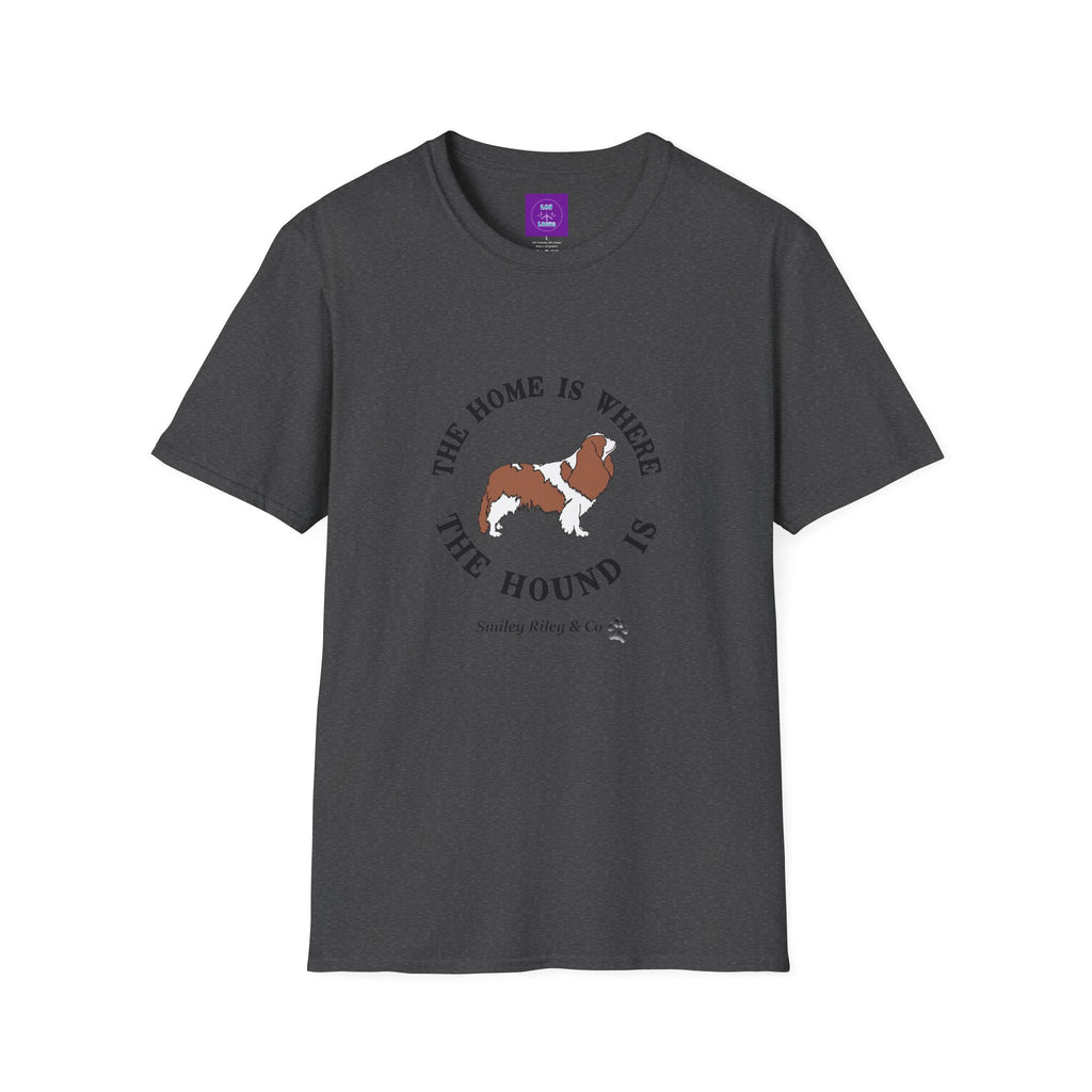 The Home Is Where The Hound Is Cavalier King Charles Spaniel T-Shirt